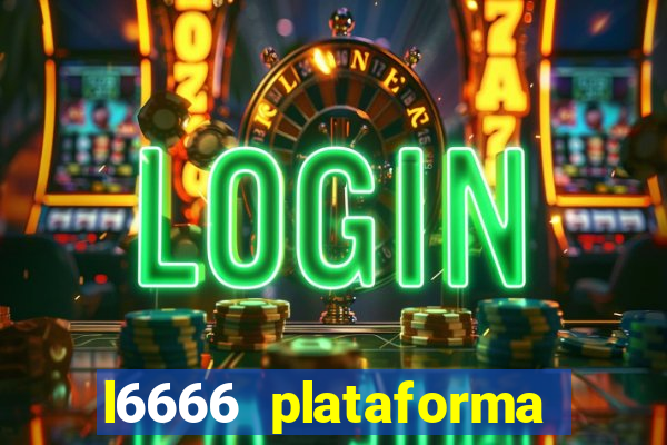 l6666 plataforma paga mesmo